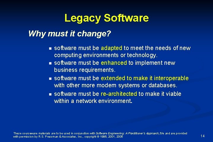 Legacy Software Why must it change? n n software must be adapted to meet