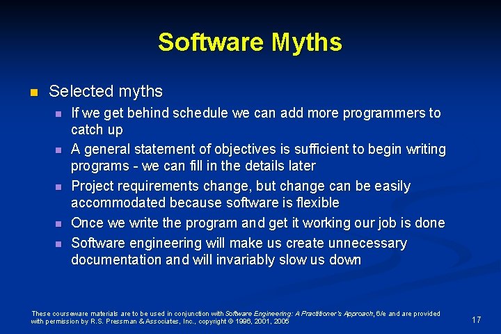 Software Myths n Selected myths n n n If we get behind schedule we