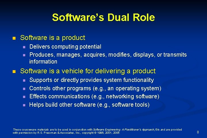 Software’s Dual Role n Software is a product n n n Delivers computing potential