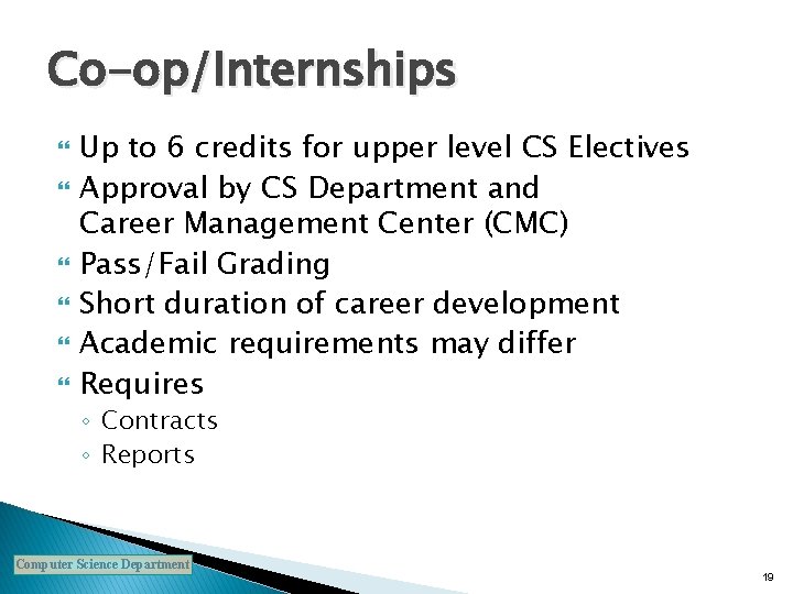 Co-op/Internships Up to 6 credits for upper level CS Electives Approval by CS Department