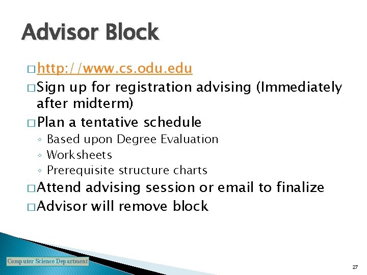 Advisor Block � http: //www. cs. odu. edu � Sign up for registration advising