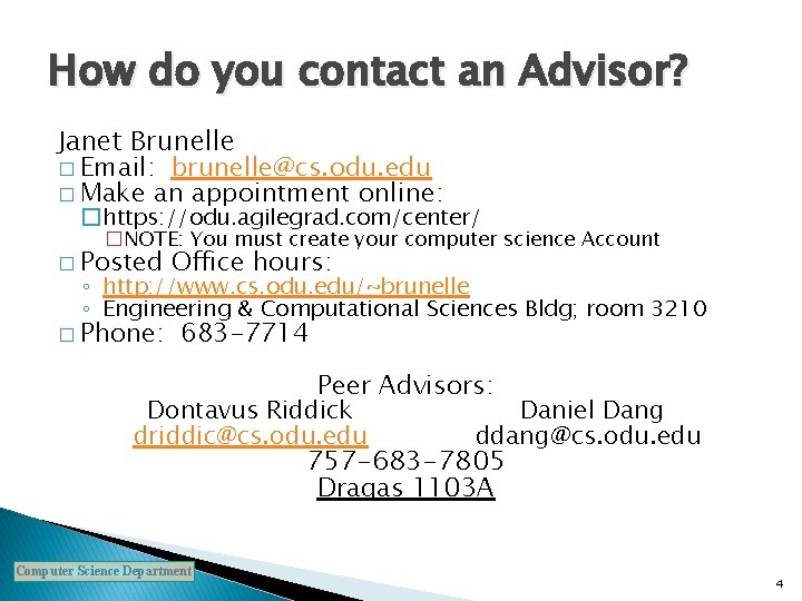 How do you contact an Advisor? Janet Brunelle � Email: brunelle@cs. odu. edu �