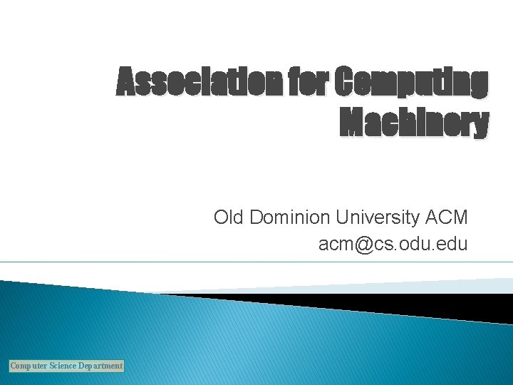 Association for Computing Machinery Old Dominion University ACM acm@cs. odu. edu Computer Science Department