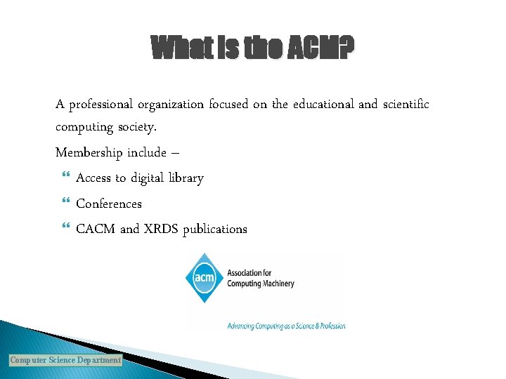 What is the ACM? A professional organization focused on the educational and scientific computing