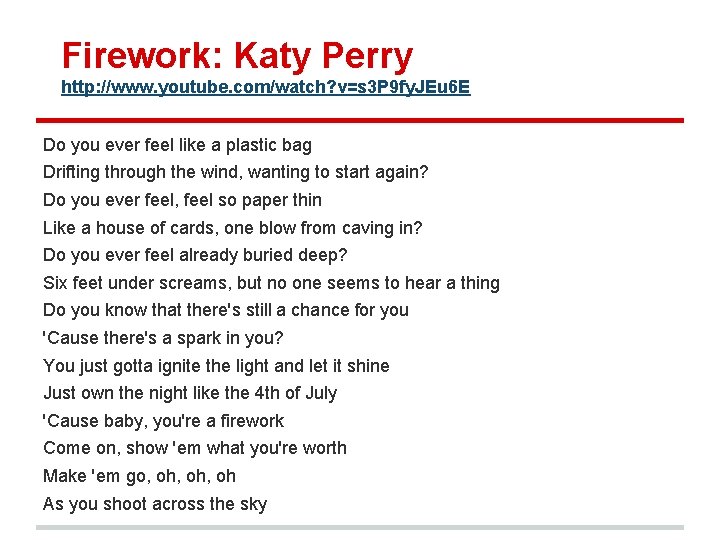 Firework: Katy Perry http: //www. youtube. com/watch? v=s 3 P 9 fy. JEu 6