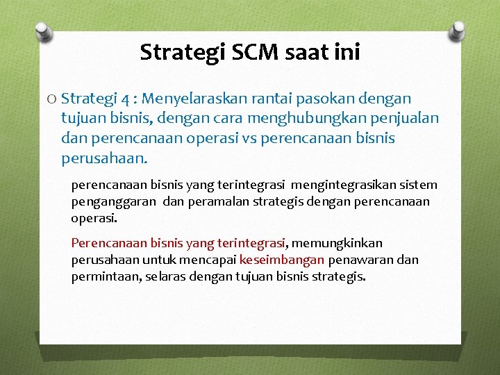 Strategi SCM saat ini O Strategi 4 : Menyelaraskan rantai pasokan dengan tujuan bisnis,