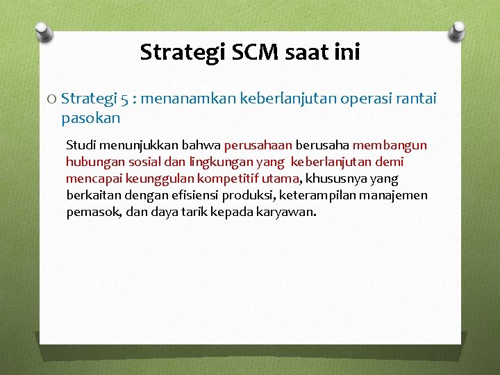 Strategi SCM saat ini O Strategi 5 : menanamkan keberlanjutan operasi rantai pasokan Studi