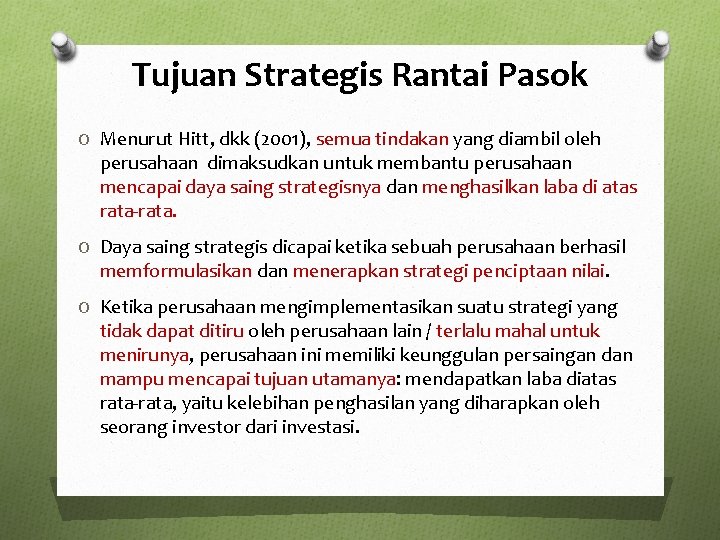 Tujuan Strategis Rantai Pasok O Menurut Hitt, dkk (2001), semua tindakan yang diambil oleh