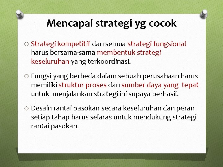 Mencapai strategi yg cocok O Strategi kompetitif dan semua strategi fungsional harus bersama-sama membentuk