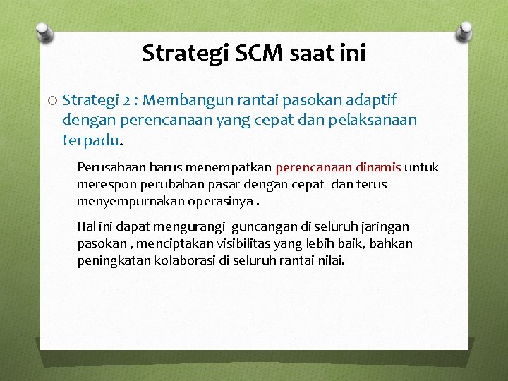 Strategi SCM saat ini O Strategi 2 : Membangun rantai pasokan adaptif dengan perencanaan