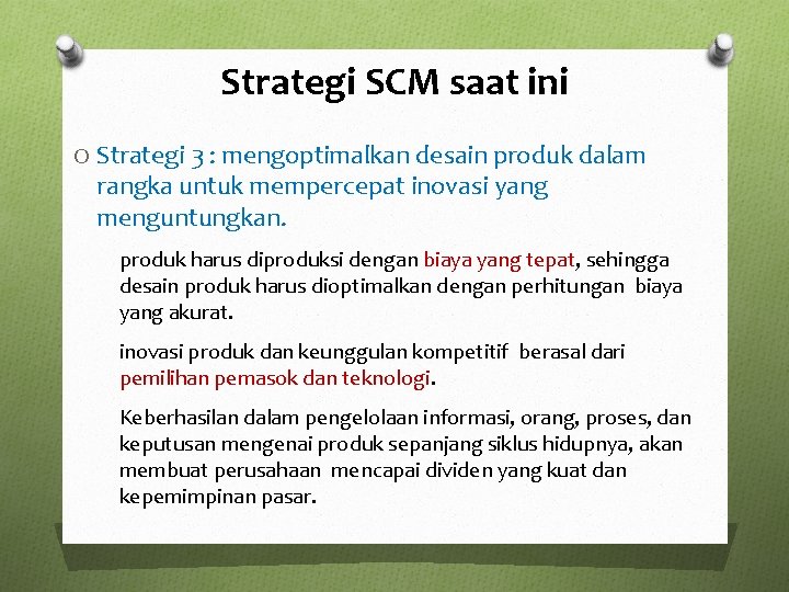 Strategi SCM saat ini O Strategi 3 : mengoptimalkan desain produk dalam rangka untuk