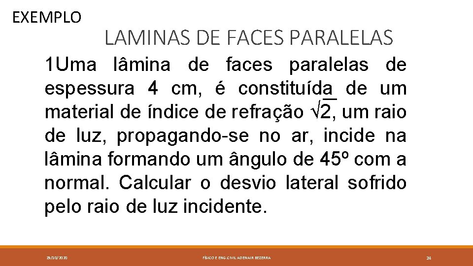 EXEMPLO LAMINAS DE FACES PARALELAS 1 Uma lâmina de faces paralelas de espessura 4