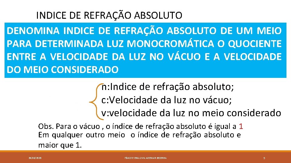 INDICE DE REFRAÇÃO ABSOLUTO DENOMINA INDICE DE REFRAÇÃO ABSOLUTO DE UM MEIO PARA DETERMINADA