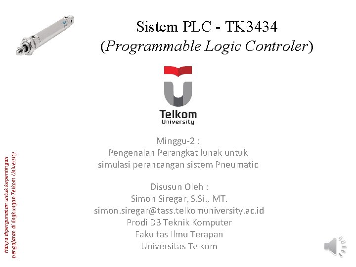 Hanya dipergunakan untuk kepentingan pengajaran di lingkungan Telkom University Sistem PLC - TK 3434