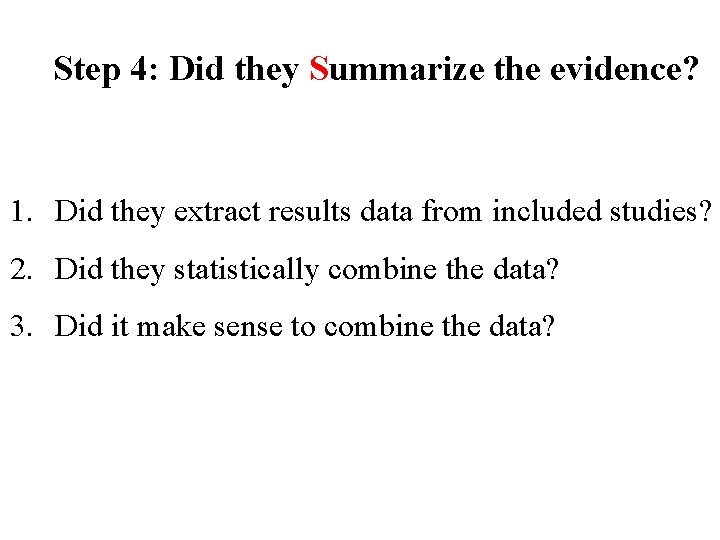 Step 4: Did they Summarize the evidence? 1. Did they extract results data from