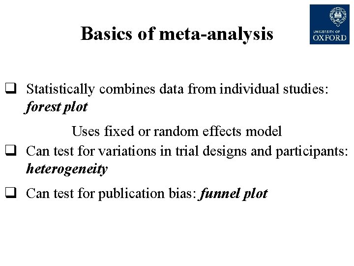 Basics of meta-analysis q Statistically combines data from individual studies: forest plot Uses fixed