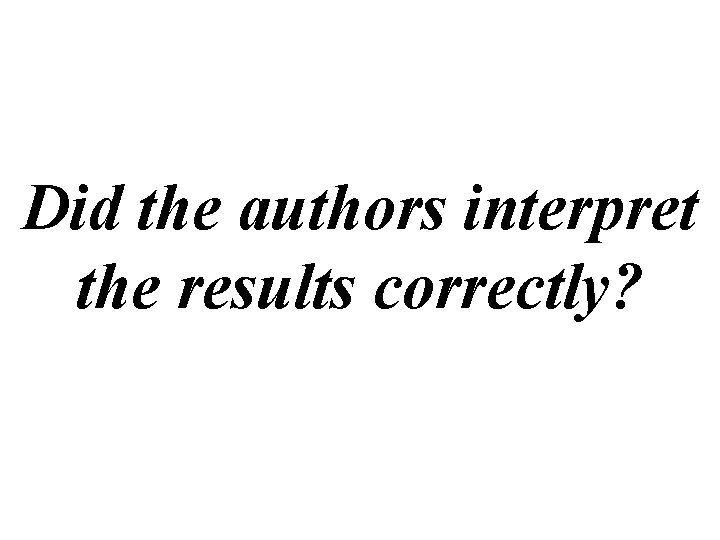 Did the authors interpret the results correctly? 