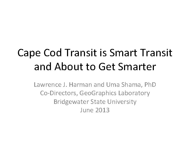 Cape Cod Transit is Smart Transit and About to Get Smarter Lawrence J. Harman