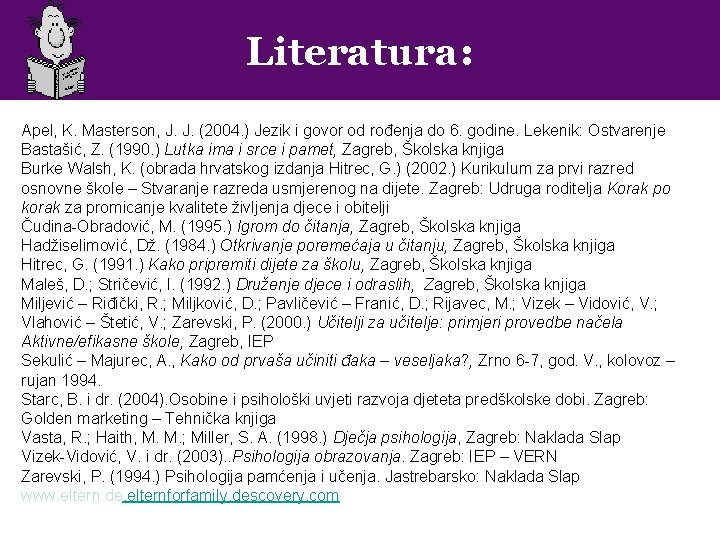 Literatura: Apel, K. Masterson, J. J. (2004. ) Jezik i govor od rođenja do