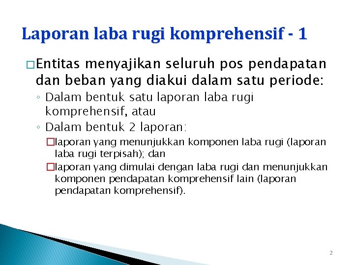 Laporan laba rugi komprehensif - 1 � Entitas menyajikan seluruh pos pendapatan dan beban