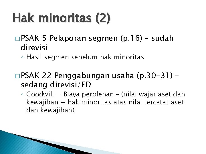 Hak minoritas (2) � PSAK 5 Pelaporan segmen (p. 16) – sudah direvisi ◦