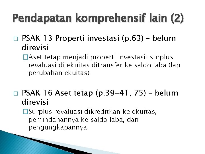 Pendapatan komprehensif lain (2) � PSAK 13 Properti investasi (p. 63) – belum direvisi