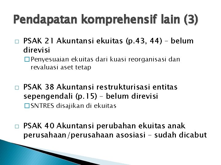 Pendapatan komprehensif lain (3) � PSAK 21 Akuntansi ekuitas (p. 43, 44) – belum