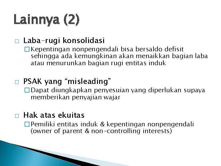 Lainnya (2) � Laba-rugi konsolidasi �Kepentingan nonpengendali bisa bersaldo defisit sehingga ada kemungkinan akan Lainnya (2) � Laba-rugi konsolidasi �Kepentingan nonpengendali bisa bersaldo defisit sehingga ada kemungkinan akan