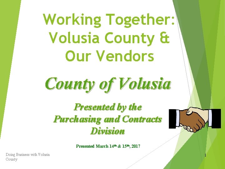 Working Together: Volusia County & Our Vendors County of Volusia Presented by the Purchasing Working Together: Volusia County & Our Vendors County of Volusia Presented by the Purchasing