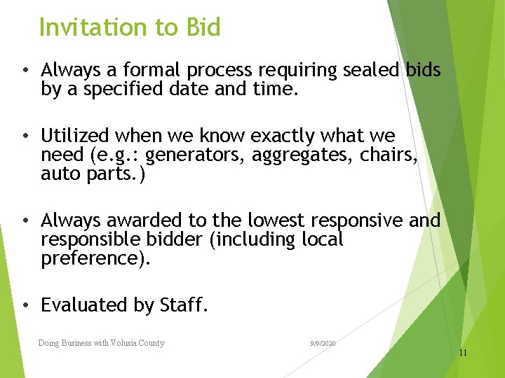 Invitation to Bid • Always a formal process requiring sealed bids by a specified Invitation to Bid • Always a formal process requiring sealed bids by a specified