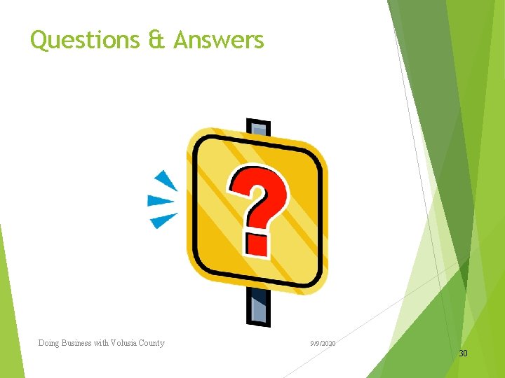 Questions & Answers Doing Business with Volusia County 9/9/2020 30 Questions & Answers Doing Business with Volusia County 9/9/2020 30