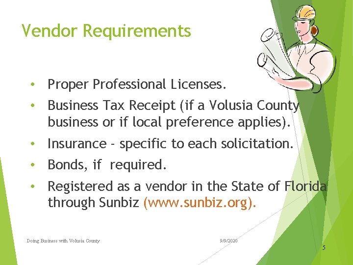 Vendor Requirements • Proper Professional Licenses. • Business Tax Receipt (if a Volusia County Vendor Requirements • Proper Professional Licenses. • Business Tax Receipt (if a Volusia County