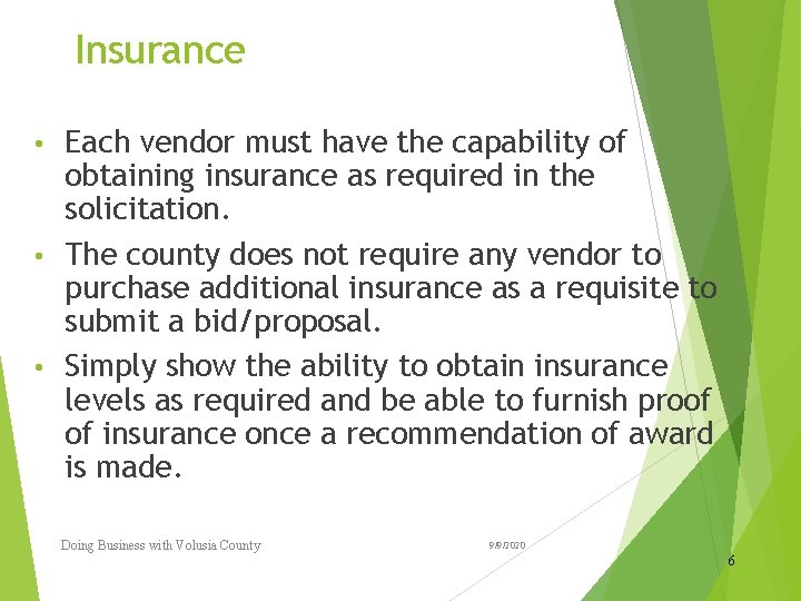 Insurance Each vendor must have the capability of obtaining insurance as required in the Insurance Each vendor must have the capability of obtaining insurance as required in the