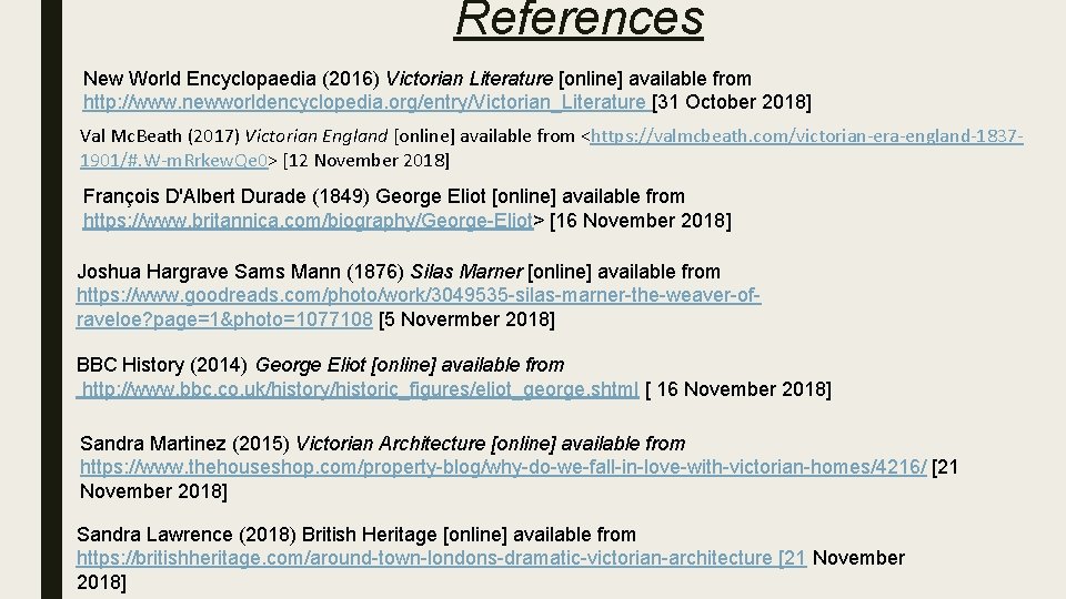 References New World Encyclopaedia (2016) Victorian Literature [online] available from http: //www. newworldencyclopedia. org/entry/Victorian_Literature