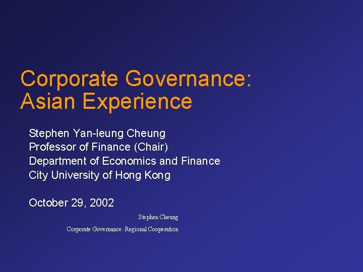 Corporate Governance: Asian Experience Stephen Yan-leung Cheung Professor of Finance (Chair) Department of Economics