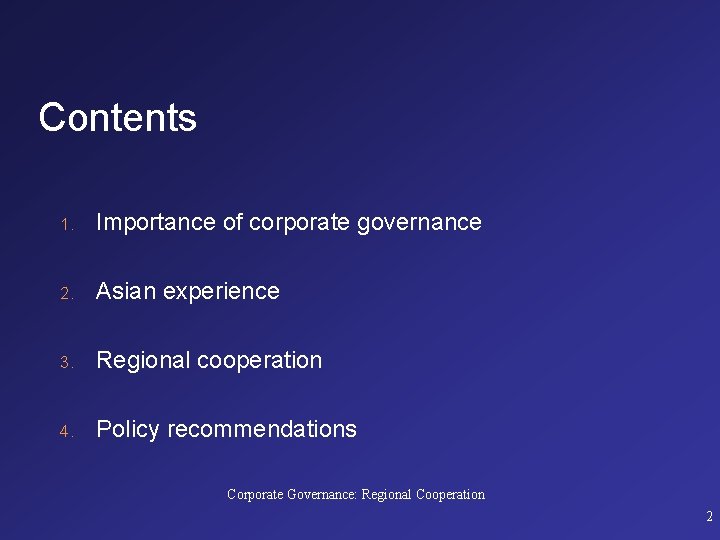 Contents 1. Importance of corporate governance 2. Asian experience 3. Regional cooperation 4. Policy