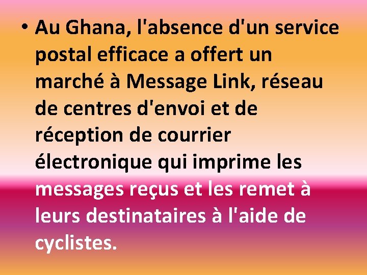 • Au Ghana, l'absence d'un service postal efficace a offert un marché à