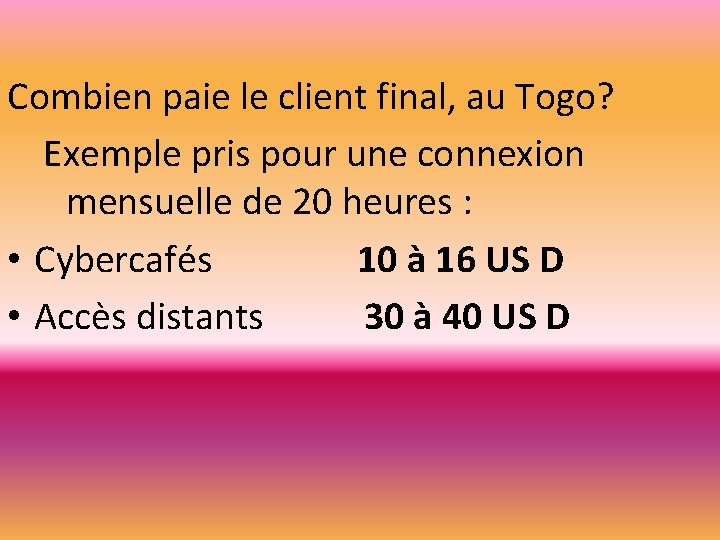 Combien paie le client final, au Togo? Exemple pris pour une connexion mensuelle de