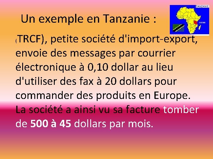 Un exemple en Tanzanie : TRCF), petite société d'import-export, envoie des messages par courrier