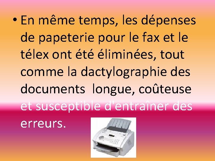  • En même temps, les dépenses de papeterie pour le fax et le