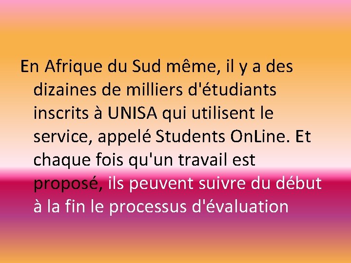 En Afrique du Sud même, il y a des dizaines de milliers d'étudiants inscrits