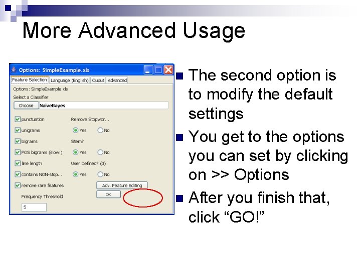 More Advanced Usage The second option is to modify the default settings n You