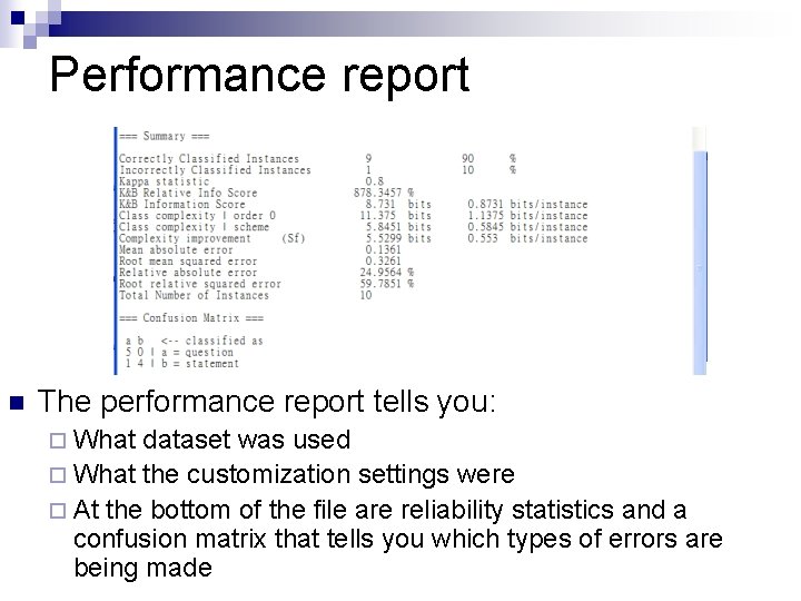 Performance report n The performance report tells you: ¨ What dataset was used ¨