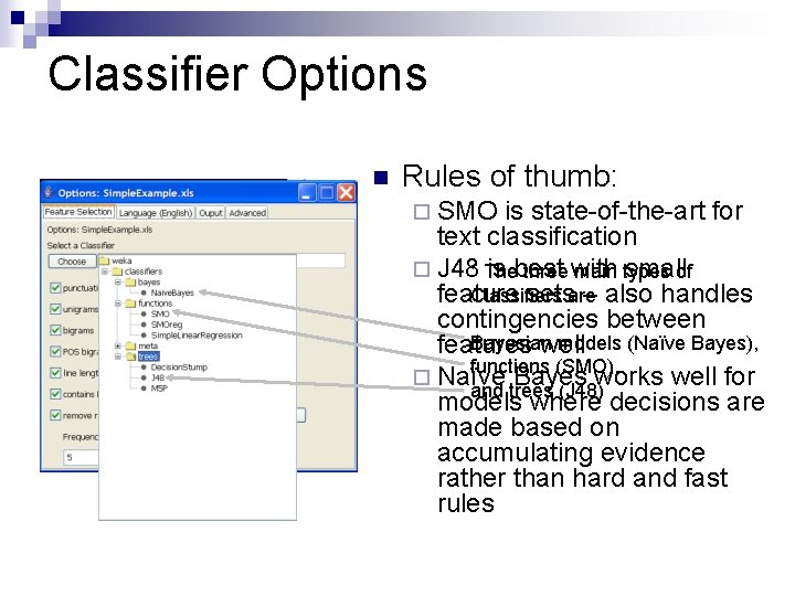 Classifier Options n Rules of thumb: ¨ SMO is state-of-the-art for text classification ¨