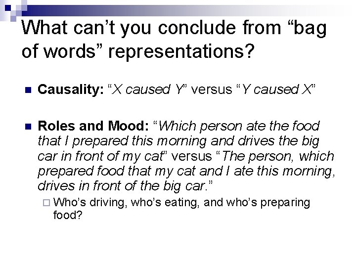 What can’t you conclude from “bag of words” representations? n Causality: “X caused Y”