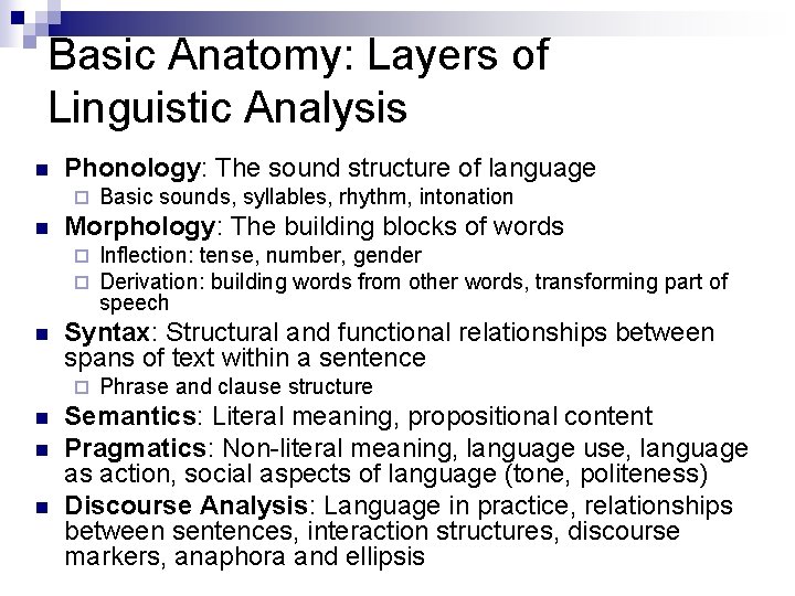 Basic Anatomy: Layers of Linguistic Analysis n Phonology: The sound structure of language ¨