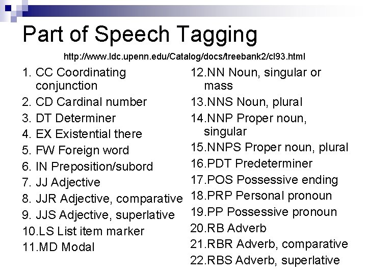 Part of Speech Tagging http: //www. ldc. upenn. edu/Catalog/docs/treebank 2/cl 93. html 1. CC