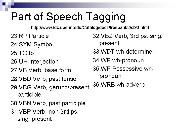 Part of Speech Tagging http: //www. ldc. upenn. edu/Catalog/docs/treebank 2/cl 93. html 23. RP