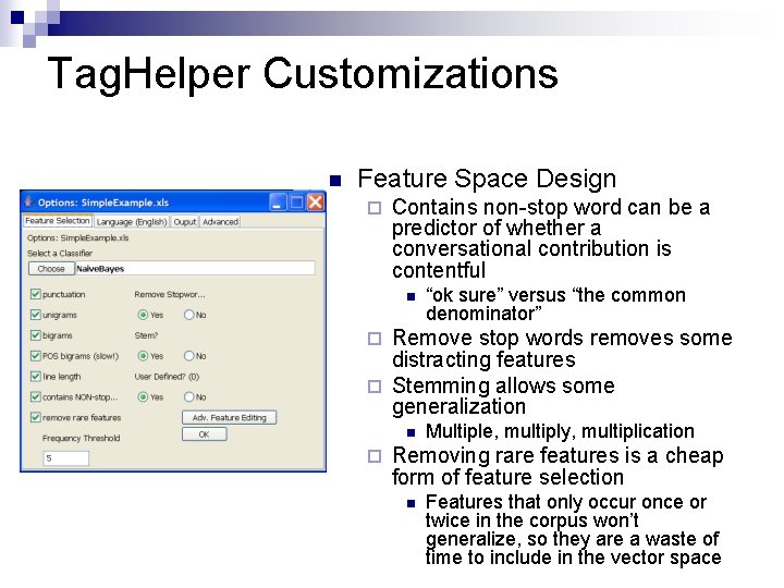 Tag. Helper Customizations n Feature Space Design ¨ Contains non-stop word can be a