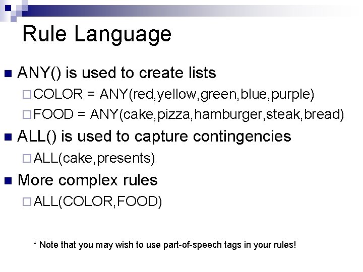 Rule Language n ANY() is used to create lists ¨ COLOR = ANY(red, yellow,